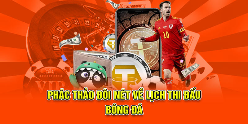 Phác thảo đôi nét về lịch thi đấu bóng đá